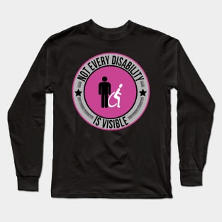 Not Every Disability is Visible Awareness Illness Long Sleeve T-Shirt